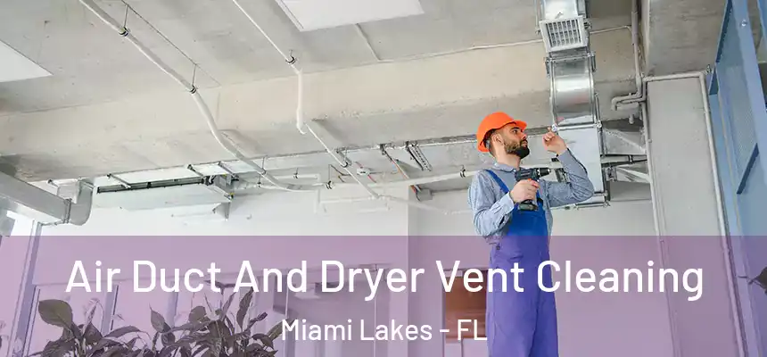 Air Duct And Dryer Vent Cleaning Miami Lakes - FL