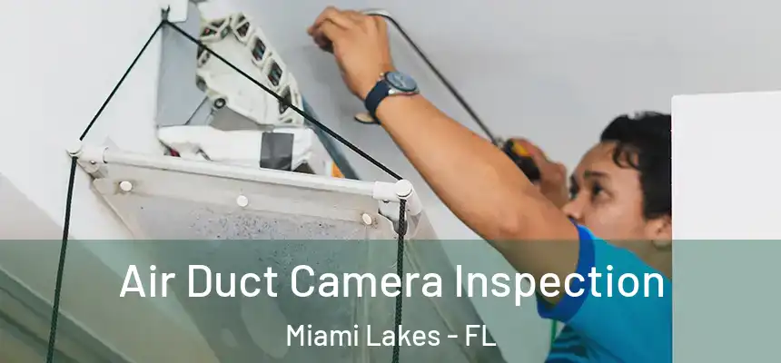 Air Duct Camera Inspection Miami Lakes - FL
