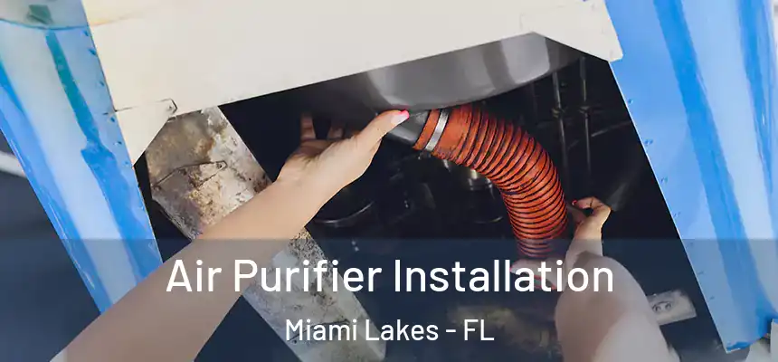 Air Purifier Installation Miami Lakes - FL
