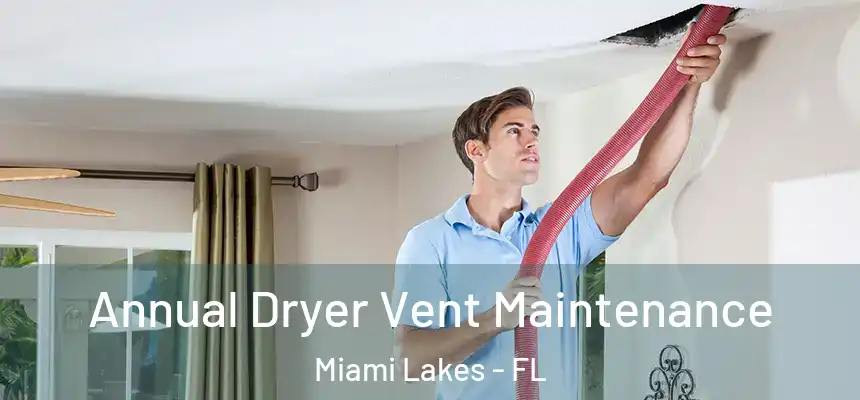 Annual Dryer Vent Maintenance Miami Lakes - FL
