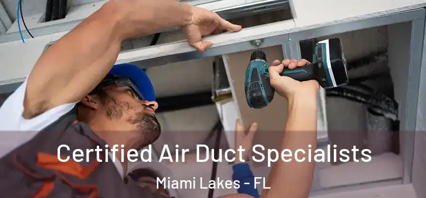 Certified Air Duct Specialists Miami Lakes - FL