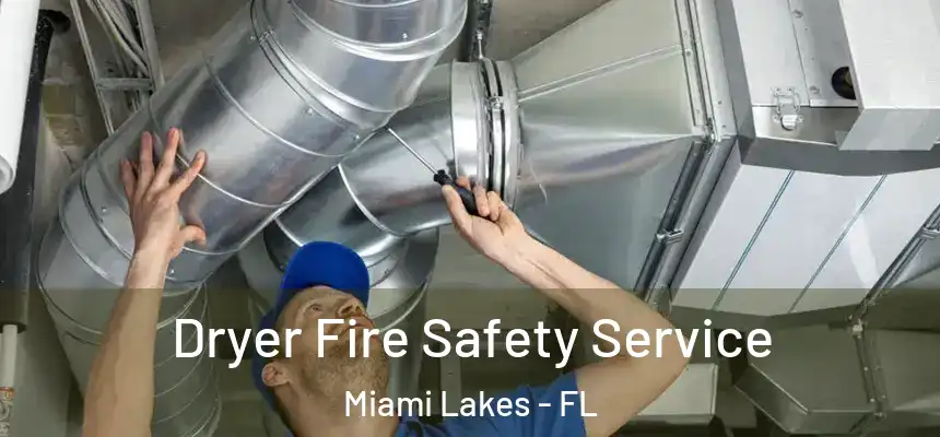 Dryer Fire Safety Service Miami Lakes - FL