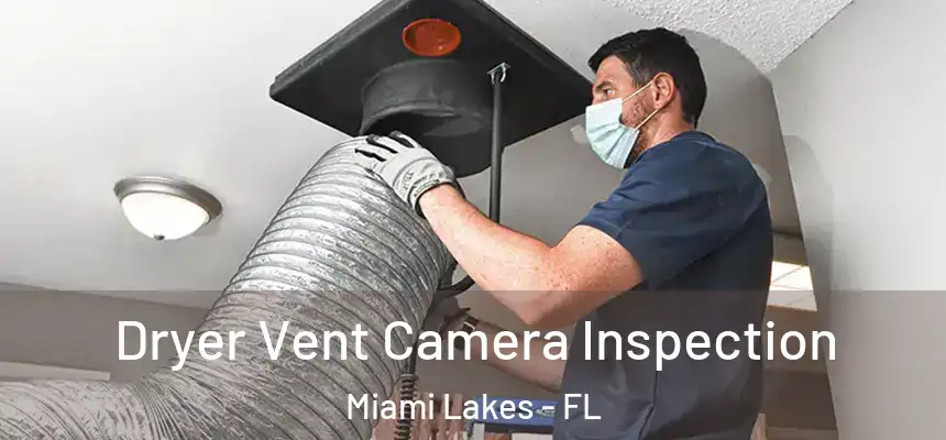  Dryer Vent Camera Inspection Miami Lakes - FL