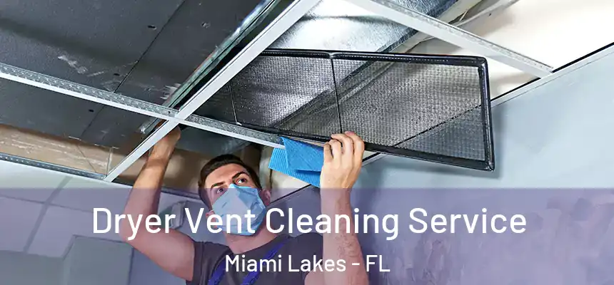  Dryer Vent Cleaning Service Miami Lakes - FL