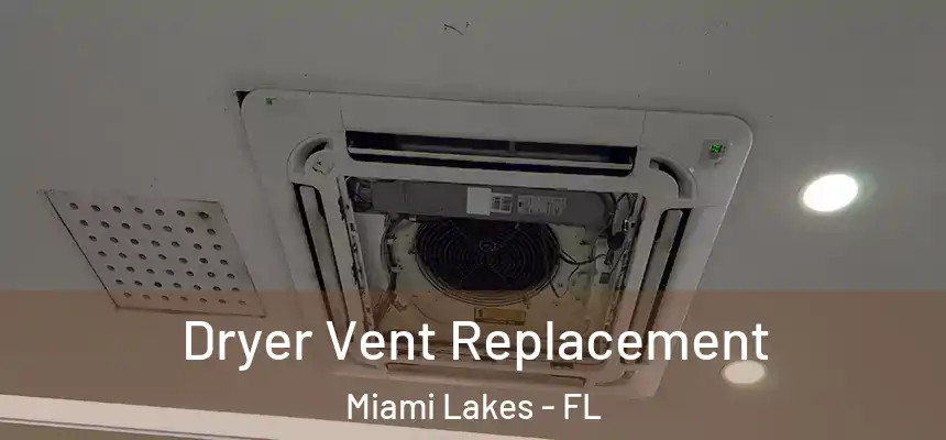Dryer Vent Replacement Miami Lakes - FL