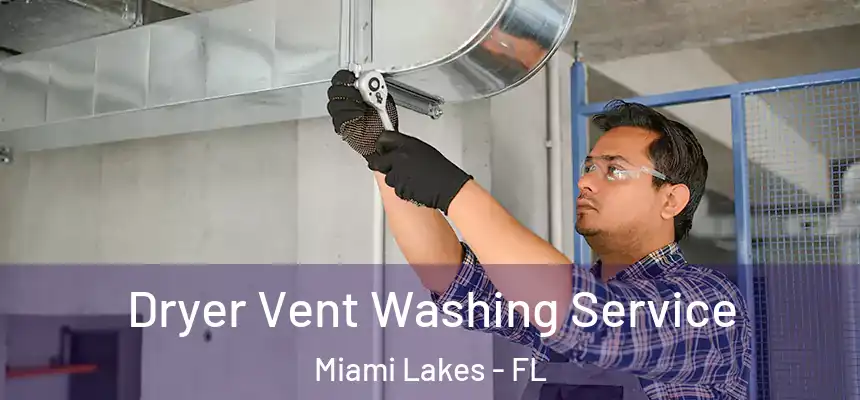 Dryer Vent Washing Service Miami Lakes - FL