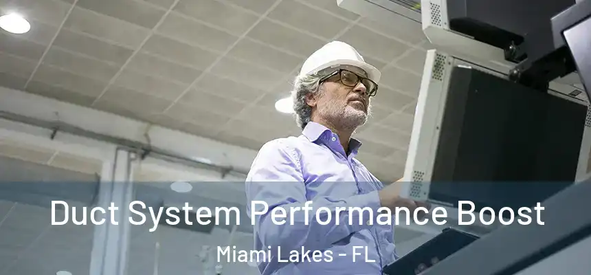Duct System Performance Boost Miami Lakes - FL