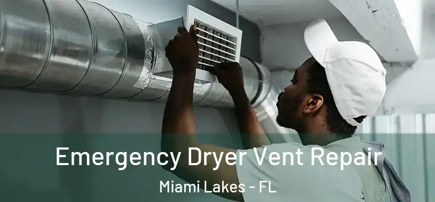 Emergency Dryer Vent Repair Miami Lakes - FL