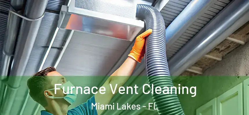 Furnace Vent Cleaning Miami Lakes - FL