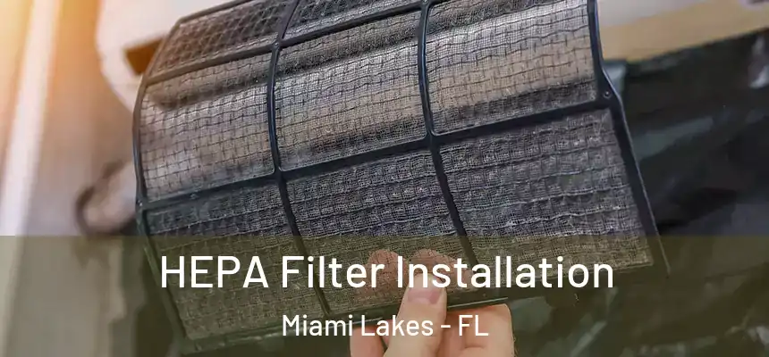 HEPA Filter Installation Miami Lakes - FL