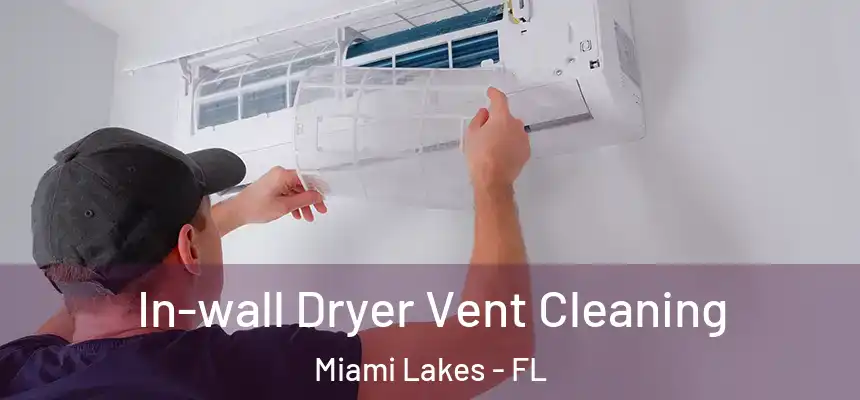 In-wall Dryer Vent Cleaning Miami Lakes - FL