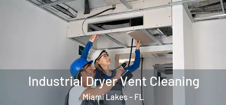 Industrial Dryer Vent Cleaning Miami Lakes - FL