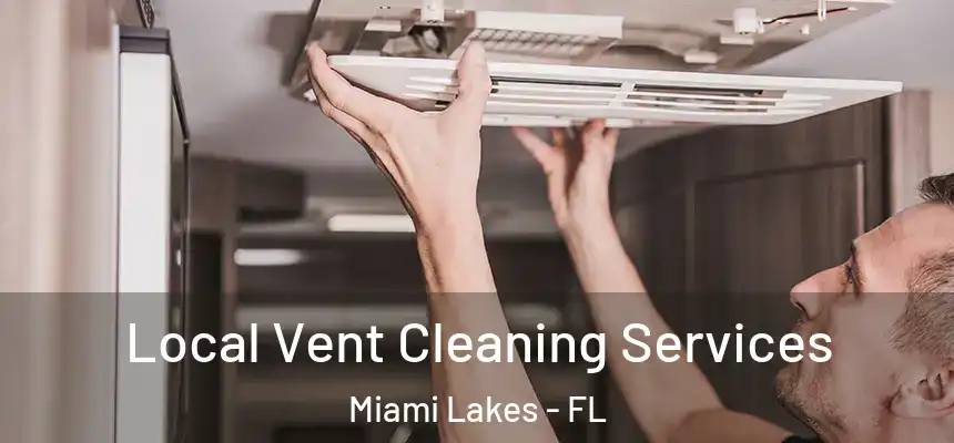 Local Vent Cleaning Services Miami Lakes - FL