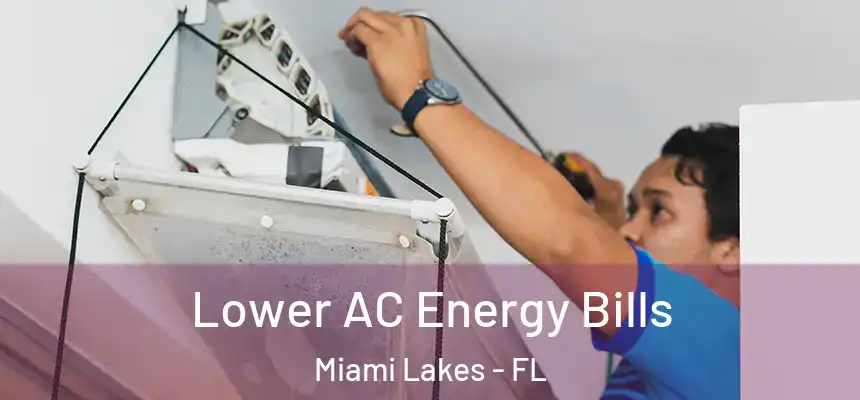 Lower AC Energy Bills Miami Lakes - FL