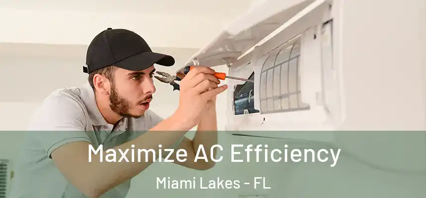 Maximize AC Efficiency Miami Lakes - FL
