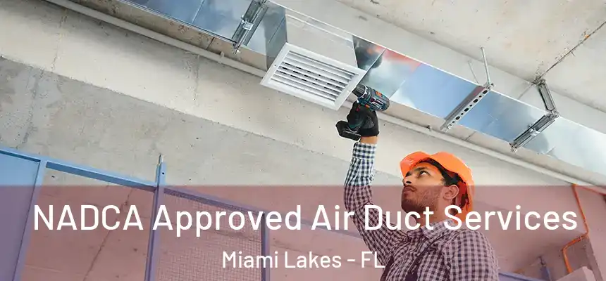 NADCA Approved Air Duct Services Miami Lakes - FL