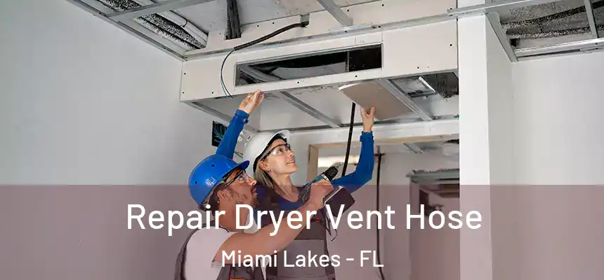 Repair Dryer Vent Hose Miami Lakes - FL