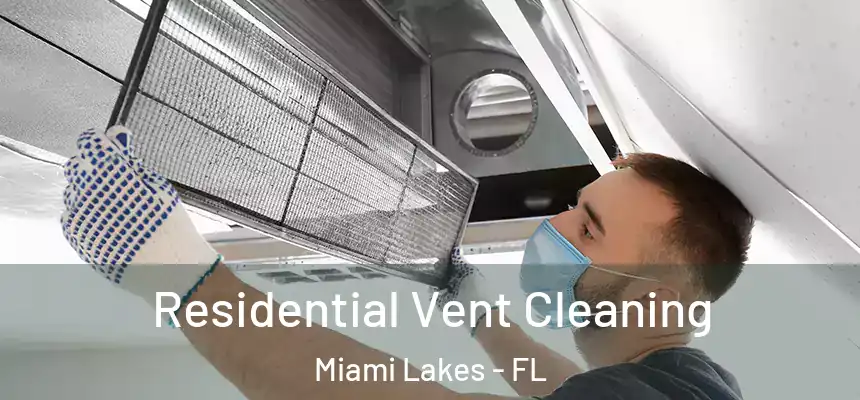 Residential Vent Cleaning Miami Lakes - FL