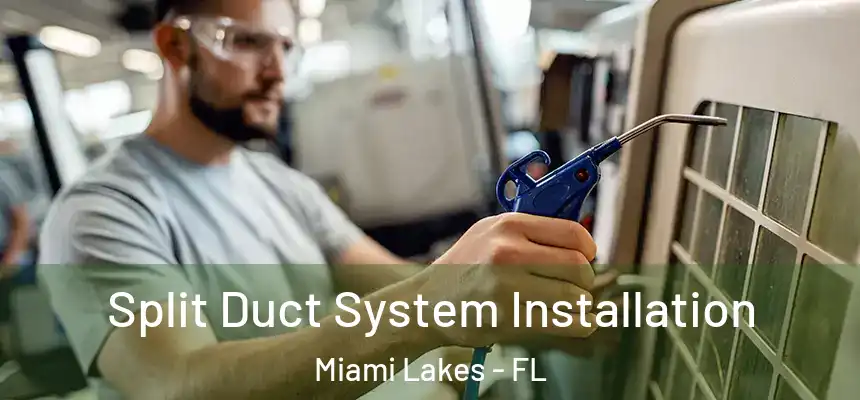 Split Duct System Installation Miami Lakes - FL